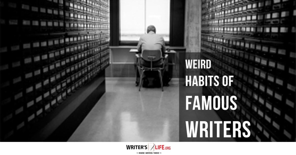 Weird Habits Of Famous Writers – Writer’s Life.org