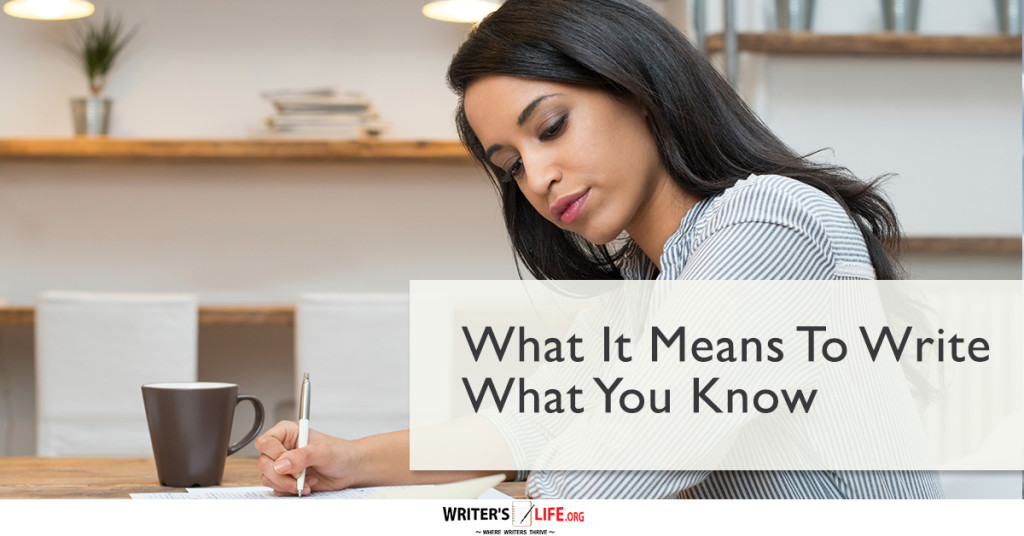 What It Means To Write What You Know – Writer’s Life.org