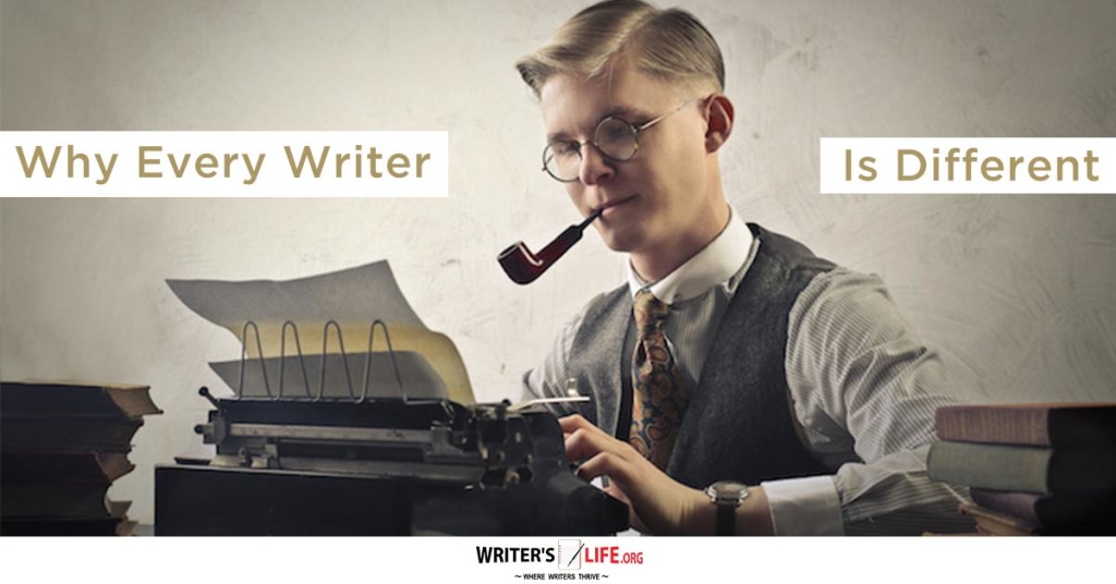 Why Every Writer Is Different – Writer’s Life.org