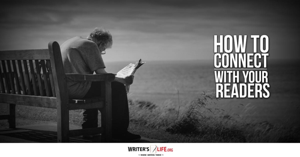 How To Connect With Your Readers – Writer’s Life.org
