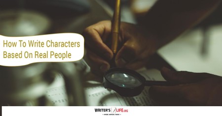 How To Write Characters Based On Real People - writerslife.org