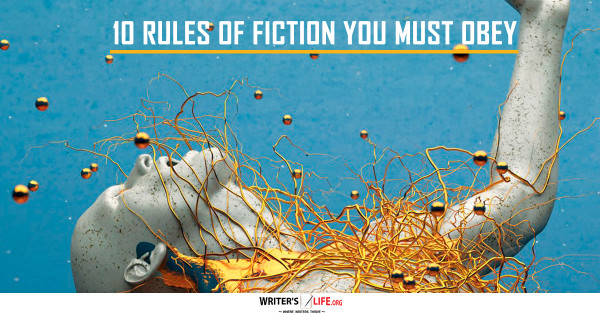 10 Rules Of Fiction You Must Obey - Writer's Life.org