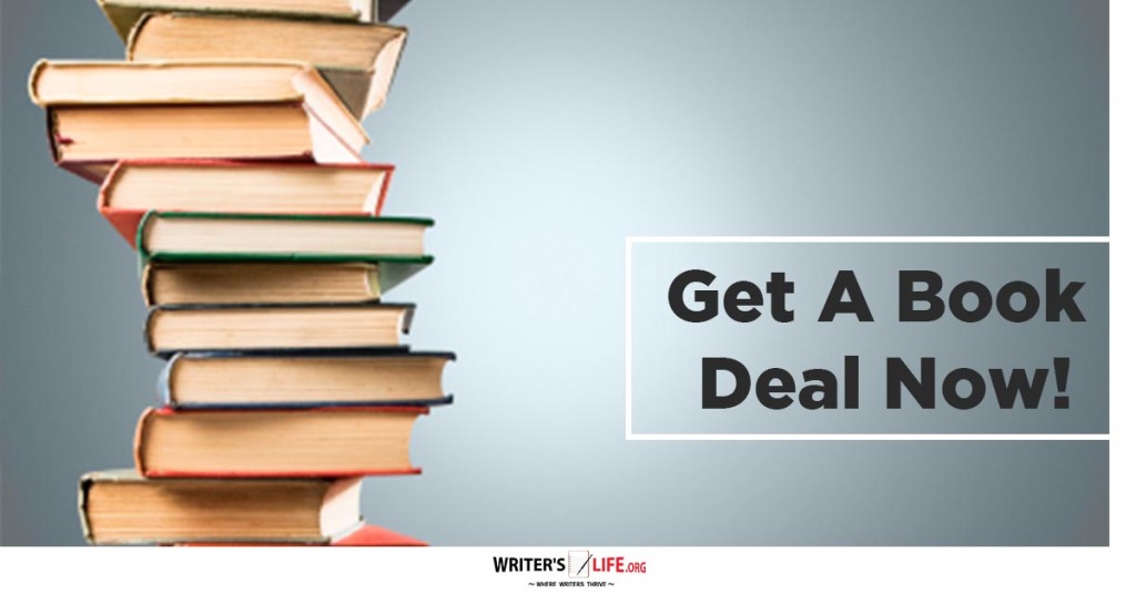 Get A Book Deal Now! – Writer’s Life.org