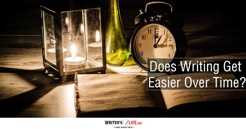 Does Writing Get Easier Over Time? – Writer’s Life.org