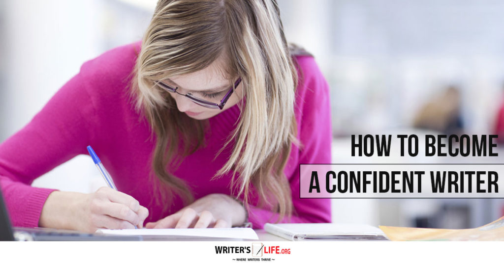 How To Become A Confident Writer – Writer’s Life.org