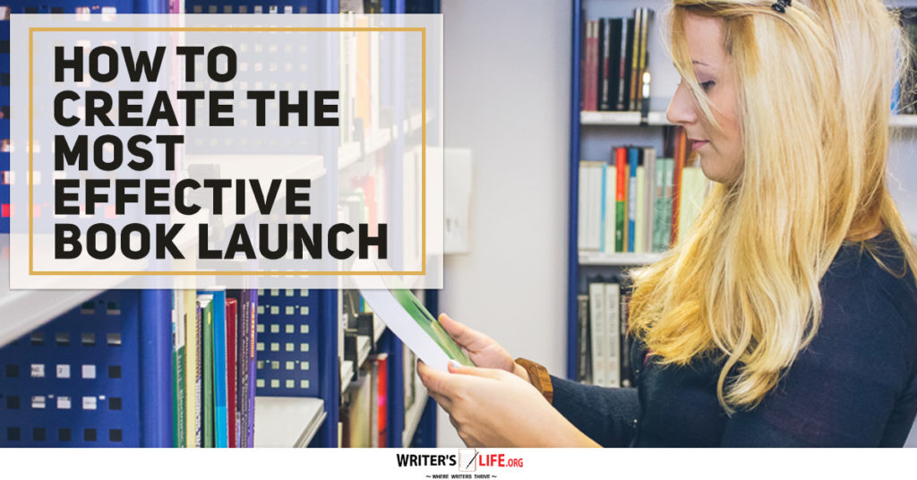 How To Create The Most Effective Book Launch – Writer’s Life.