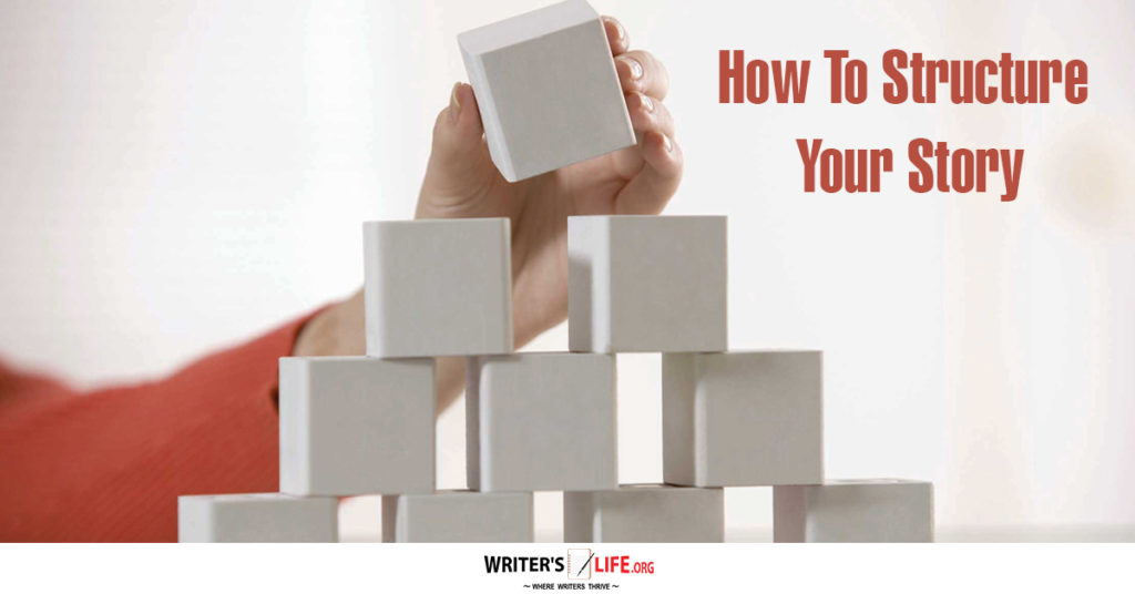 How To Structure Your Story – Writer’s Life.org