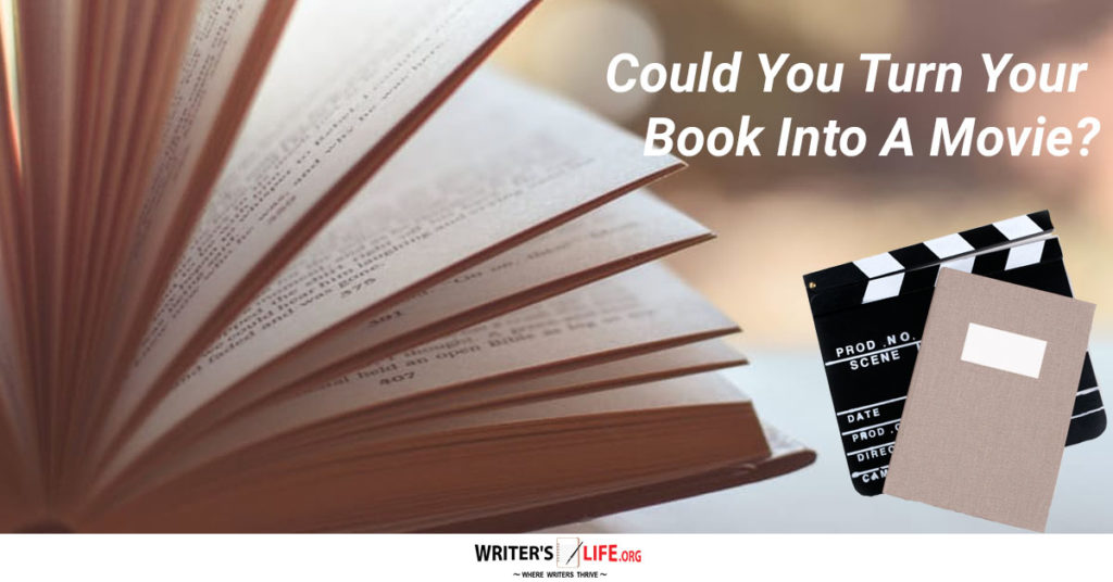 Could You Turn Your Book Into A Movie? – Writer’s Life.org