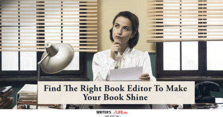 Find The Right Book Editor To Make Your Book Shine - Writer'slife.org
