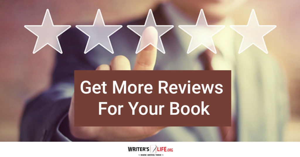 Get More Reviews For Your Book – Writer’s Life.org