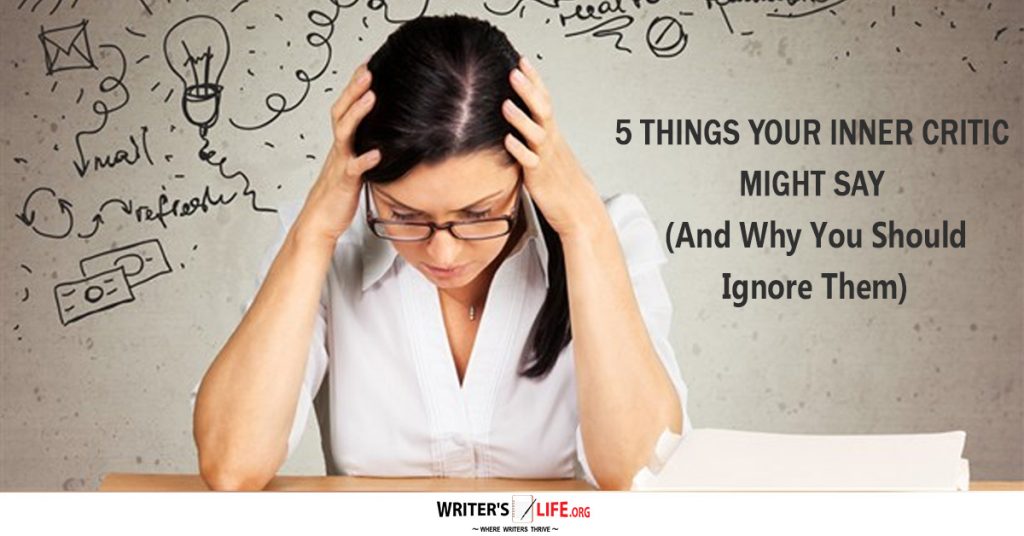 5 Things Your Inner Critic Might Say (And Why You Should Ignore Them – writerslife.org