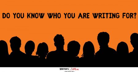 Do you Know Who You Are Writing For? - Writer's Life.org