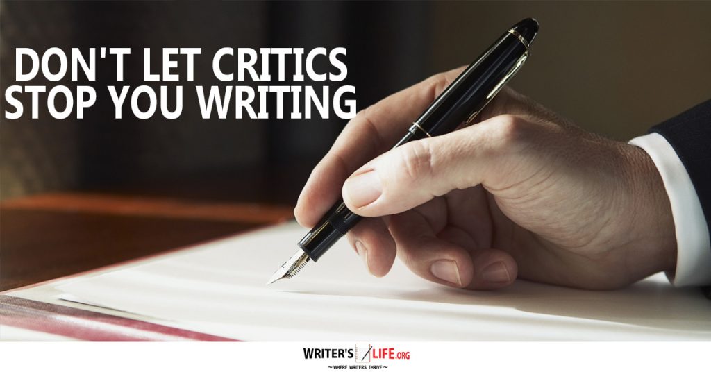 Don’t Let Critics Stop You Writing – Writer’s Life.org