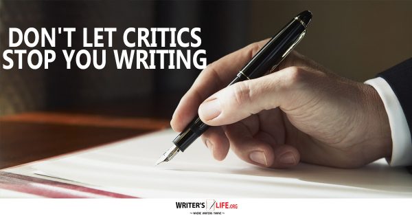 Don't Let Critics Stop You Writing - Writer's Life.org