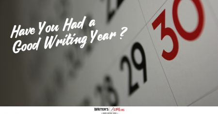 Have You Had A Good Writing Year? - Writer's Life.org