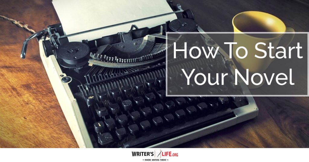How To Start Your Novel – Writer’s Life.org