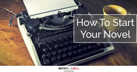 How To Start Your Novel - Writer's Life.org