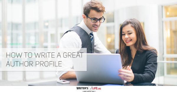 How To Write A Great Author Profile - Writer's Life.org