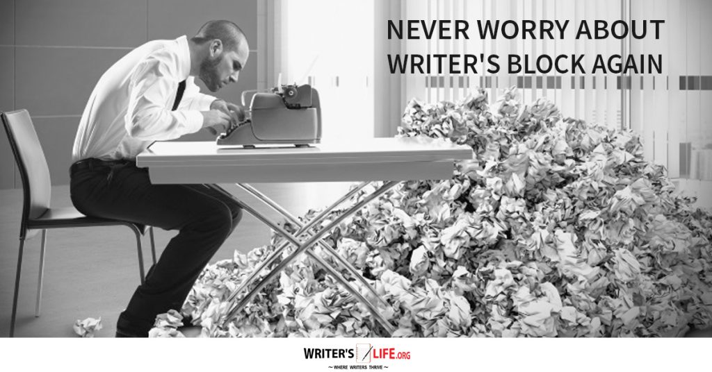 Never Worry About Writer’s Block Again – Writer’s Life.org