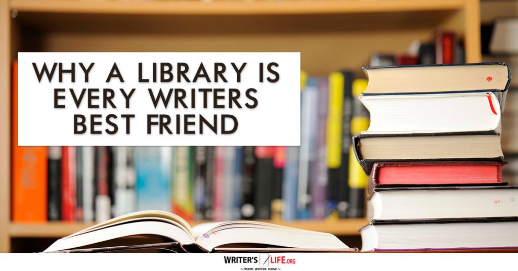 Why A Library Is Every Writers Best Friend – Writer’s Life.org