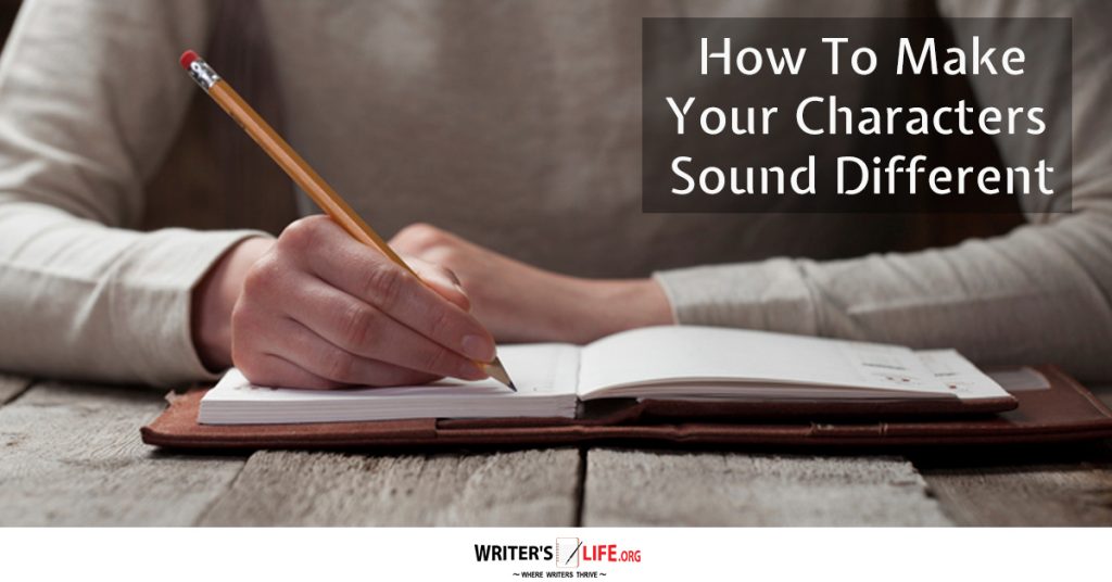 How To Make Your Characters Sound Different – Writer’s Life.org