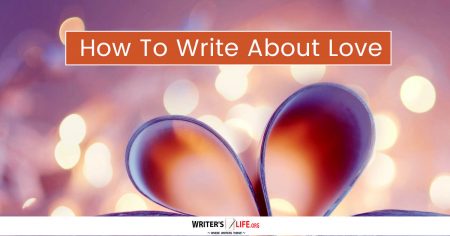 How To Write About Love - Writer's Life.org