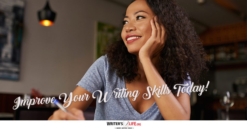 Improve Your Writing Skills Today! – Writer’s Life.org