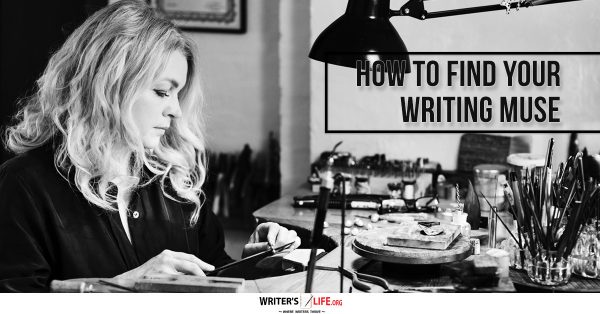 How To Find Your Writing Muse - Writer's Life.org