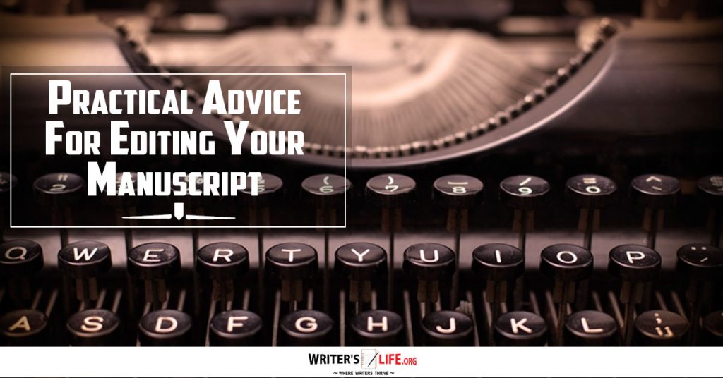 Practical Advice For Editing Your Manuscript – Writer’s Life.org