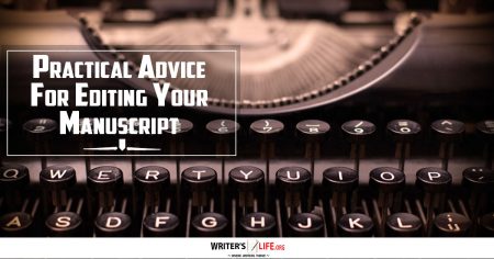 Practical Advice For Editing Your Manuscript - Writer's Life.org