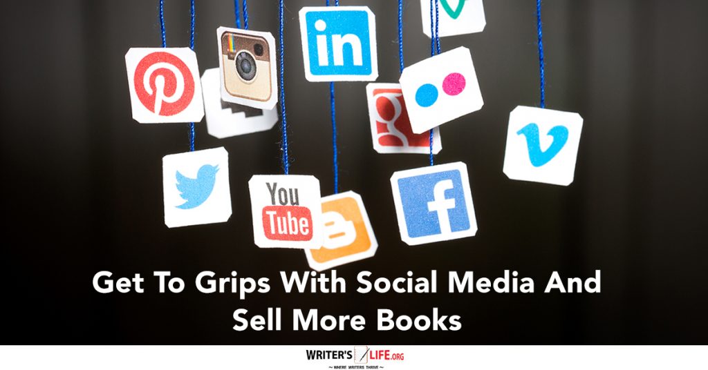Get To Grips With Social Media And Sell More Books – WritersLife.org