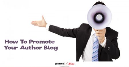 How To Promote Your Author Blog? Writers Life.org