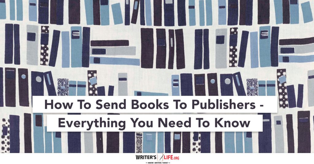 How To Send Books To Publishers Everything You Need To Know – Writer’s Life.org