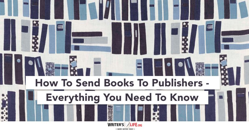 how-to-send-a-book-to-a-publisher-writer-s-life