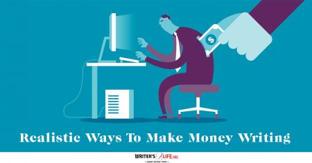 Realistic Ways To Make Money Writing - writerslife.org