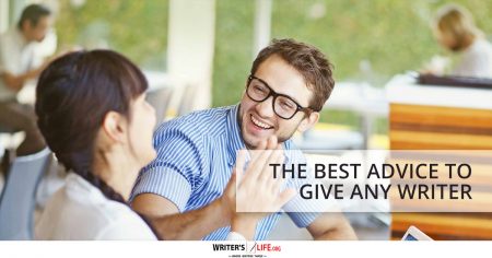The Best Advice To Give Any Writer - Writer's Life.org