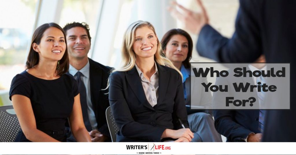 Who Should You Write For? – Writer’s Life.org