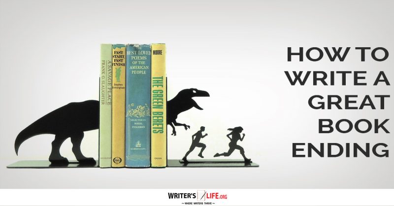 How To Write A Great Book Ending - Writer's Life.org