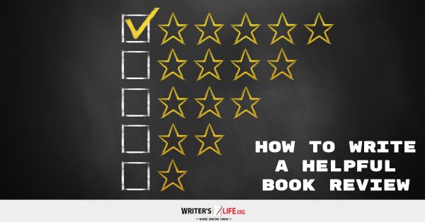 How To Write A Helpful Book Review - Writer's Life.org