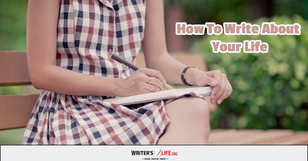 How To Write About Your Life – Writer’s Life.org