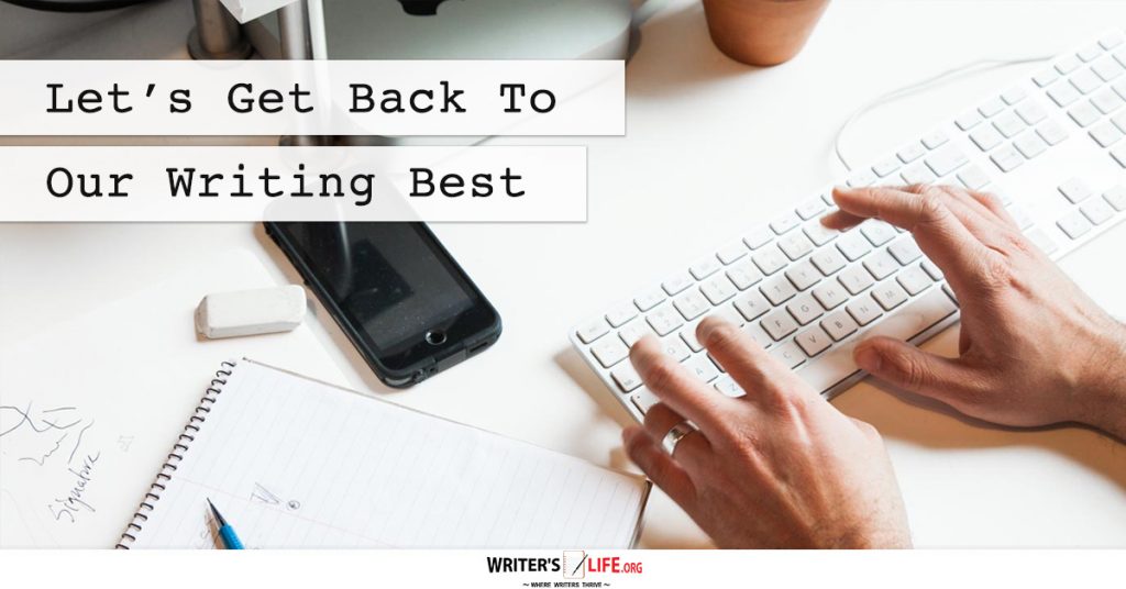 Let’s Get Back To Our Writing Best -Writer’s Life.org