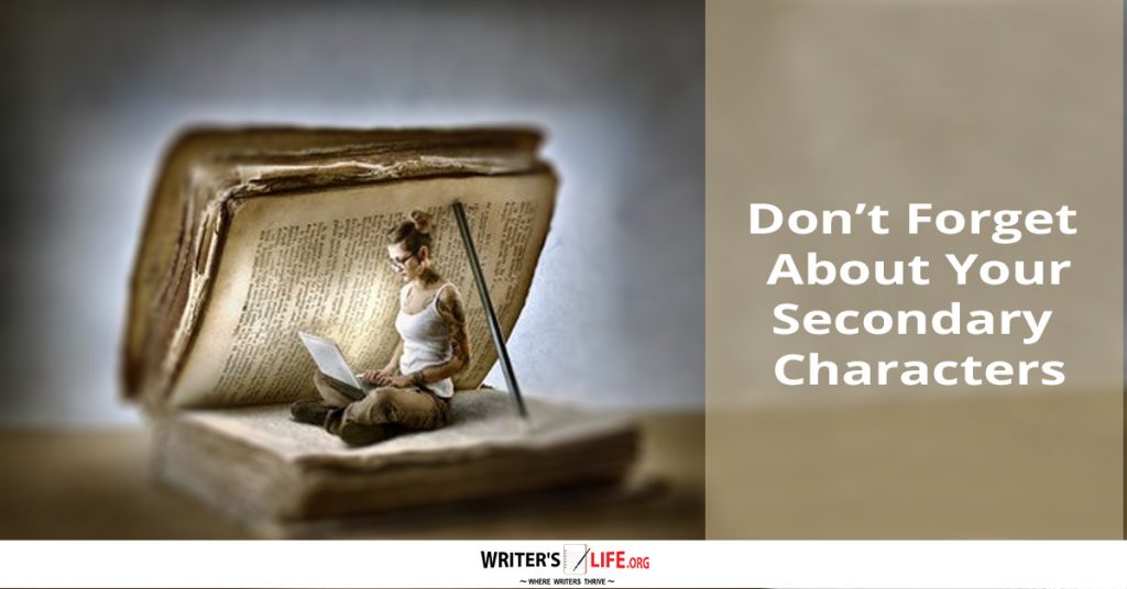 Don’t Forget About Your Secondary Characters – Writer’s Life.org