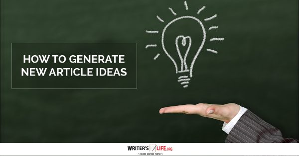 How To Generate New Article Ideas -Writer's Life.org