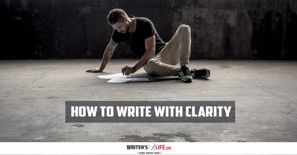 How To Write With Clarity – Writer’s Life.org