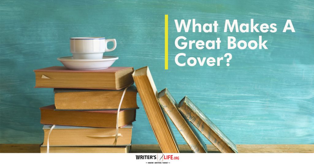 What Makes A Great Book Cover – Writer’s Life.org