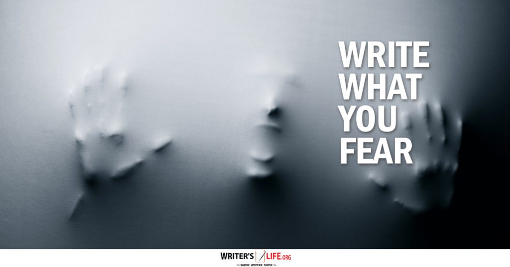 Write What You Fear – Writer’s Life.org