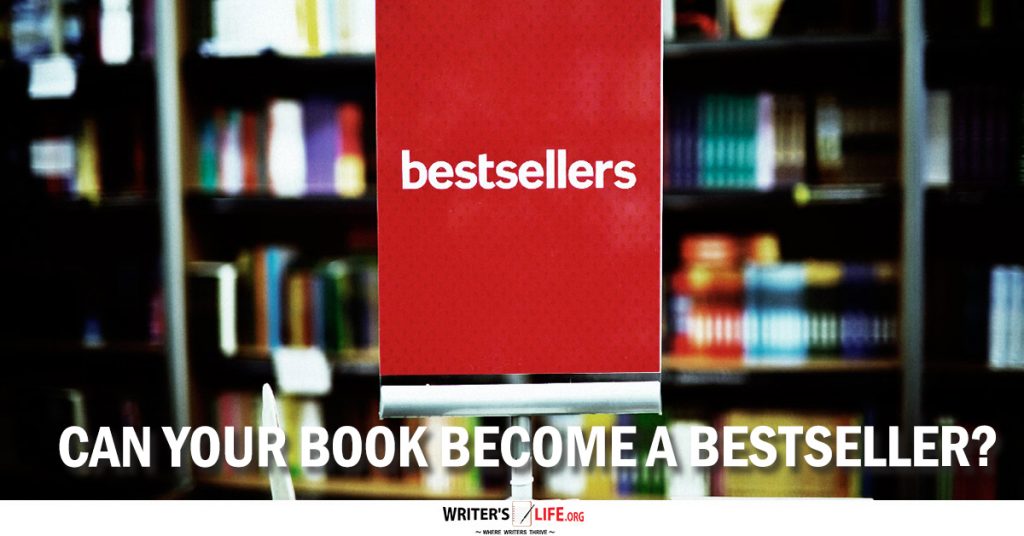 Can Your Book Become A Bestseller? Writer’s Life.org