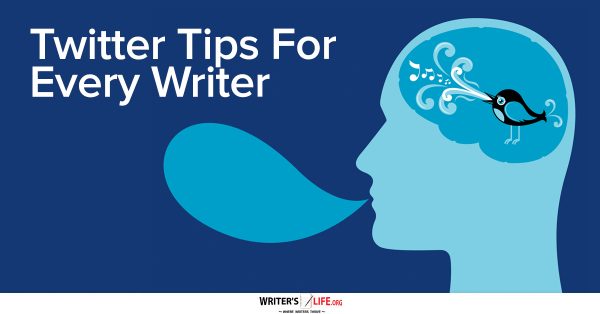 Twitter Tips For Every Writer - Writer's Life.org