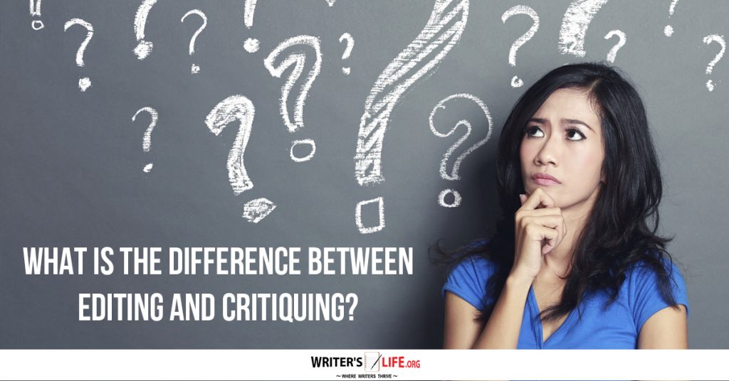 What Is The Difference Between Editing And Critiquing? – Writer’s Life.org