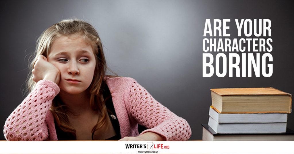 Are Your Characters Boring? – Writer’s Life.org